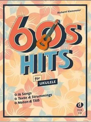 Neu - ANCORA 60s Hits für Ukulele, Richard Kleinmaier 16 Songs in zwei Versionen Texte & Strummings
