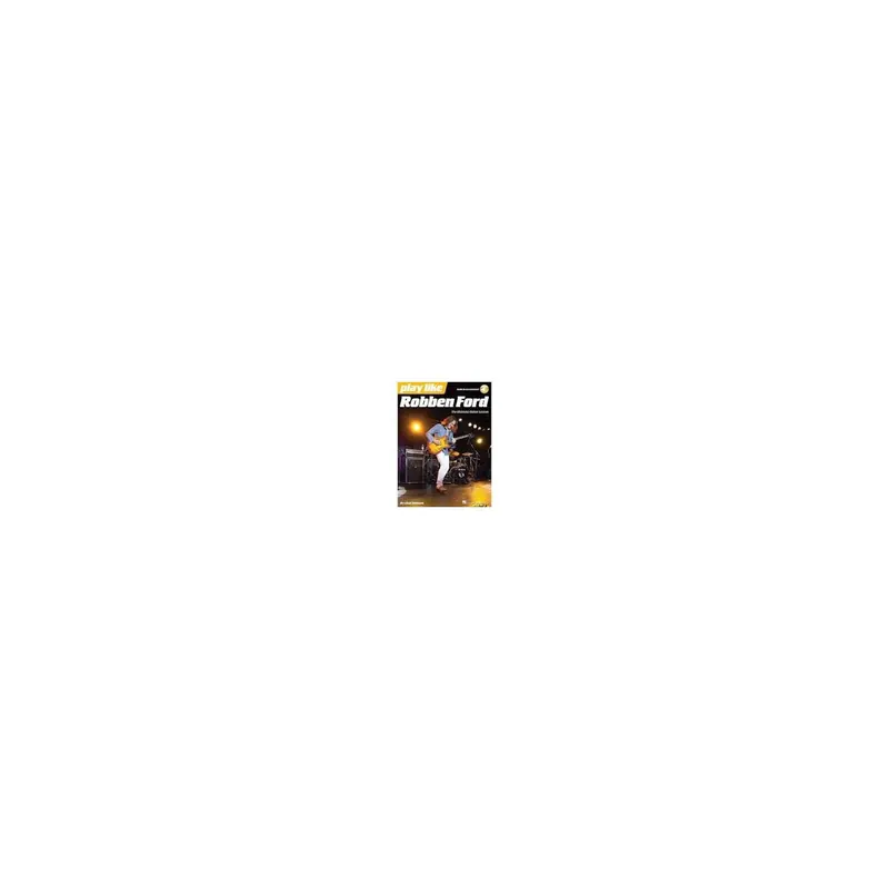 Hal.leonard play like Robben Ford ( mit Audio Access) - Nur solange der Vorrat reicht