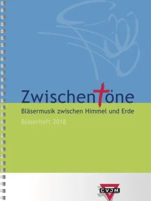 Noten Zwischentöne 1 / 2018 CVJM - Bläserheft 2018 schöne mehrstimmige Sätze - Markenqualität